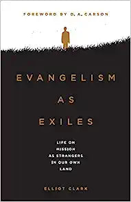 EVANGELISM AS EXILES LIFE ON MISSION AS STRANGERS