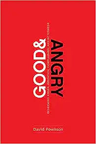 GOOD AND ANGRY REDEEMING ANGER
