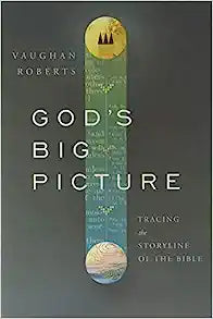 GODS BIG PICTURE TRACING STORYLINE OF THE BIBLE