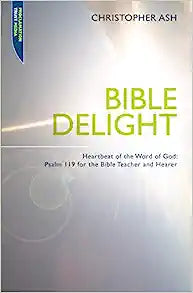 BIBLE DELIGHT PSALM 119 FOR THE BIBLE TEACHER