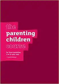 THE PARENTING CHILDREN COURSE GUEST MANUAL