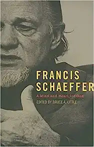 FRANCIS SCHAEFFER MIND & HEART FOR GOD
