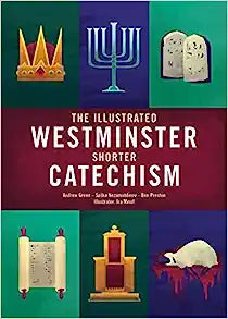 ILLUSTRATED WESTMINSTER SHORTER CATECHISM