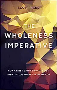 WHOLENESS IMPERATIVE HOW CHRIST UNIFIES OUR DESIRE