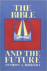 BIBLE AND THE FUTURE HOEKEMA