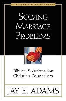 SOLVING MARRIAGE PROBLEMS- BIBLICAL SOLUTIONS