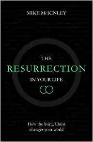 THE RESURRECTION IN YOUR LIFE