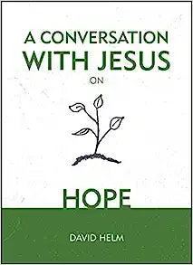 CONVERSATION WITH JESUS ON HOPE