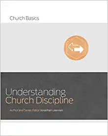UNDERSTANDING CHURCH DISCIPLINE 0 CHURCH BASICS