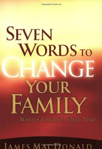 7 WORDS TO CHANGE YOUR FAMILY