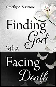 FINDING GOD WHILE FACING DEATH