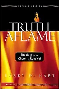 TRUTH AFLAME 0 THEOLOGY FOR THE CHURCH IN RENEWAL