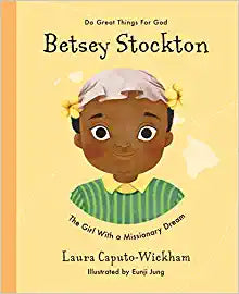 DO GREAT THINGS FOR GOD - BETSEY STOCKTON