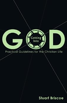 GETTING INTO GOD PRACTICAL GUIDELINES FOR