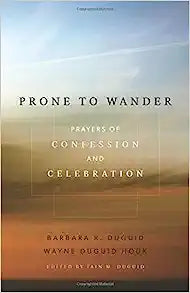 PRONE TO WANDER PRAYERS OF