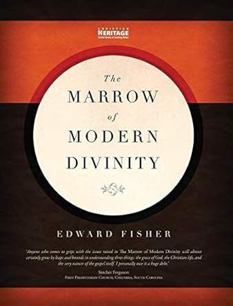 THE MARROW OF MODERN DIVINITY