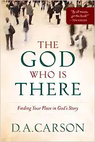 THE GOD WHO IS THERE FINDING YR PLACE IN GODS STOR