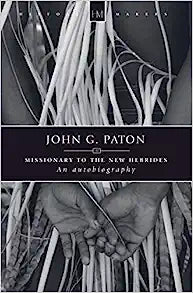 HISTORY MAKERS JOHN G PATON MISSIONARY TO NEW HEBR