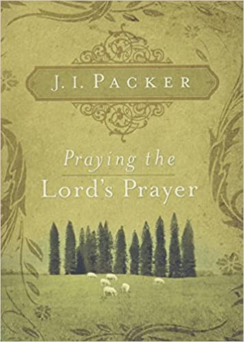 PRAYING THE LORDS PRAYER PACKER
