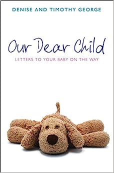 OUR DEAR CHILD LETTERS TO YOUR BABY