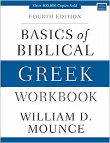 BASICS OF BIBLICAL GREEK WORKBOOK 4 ED MOUNCE