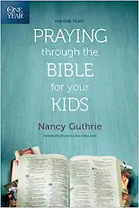 TYN MOM OY PRAYING THROUGH THE BIBLE FOR YOUR KIDS