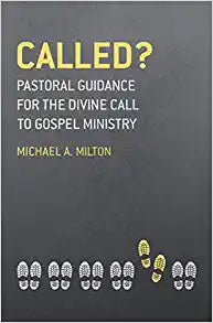 CALLED? PASTORAL GUIDANCE FOR THE DIVINE CALL