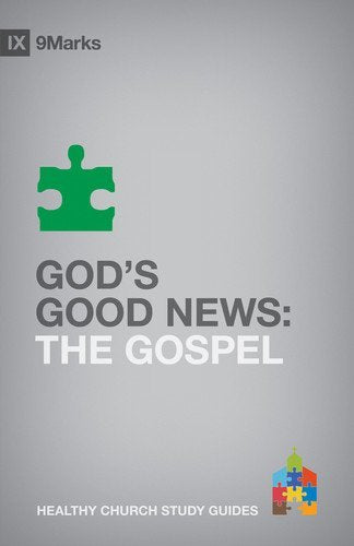 9MARKS HCSG GODS GOOD NEWS 0 THE GOSPEL