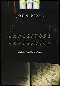 EXPOSITORY EXULTATION CH PREACHING AS WORSHIP