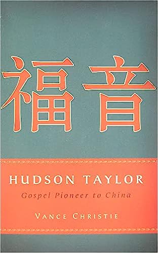 HUDSON TAYLOR GOSPEL PIONEER TO CHINA