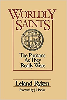 WORLDLY SAINTS PURITANS AS THEY WERE