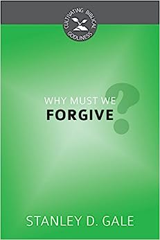 WHY MUST WE FORGIVE