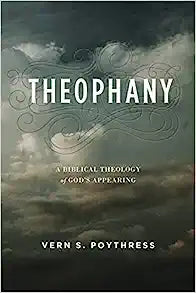 THEOPHANY A BIBLICAL THEOLOGY OF GODS APPEARING