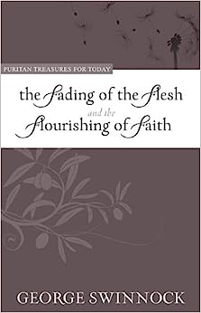 FADING OF THE FLESH FLOURISHING OF FAITH