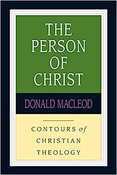 CCT THE PERSON OF CHRIST CONTOURS OF CHR THEOLOGY MACLEOD