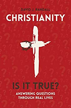 CHRISTIANITY IS IT TRUE 0 ANSWERING QTNS THRO REAL