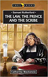TRL BLZ SAMUEL RUTHERFORD THE LAW PRINCE & SCRIBE