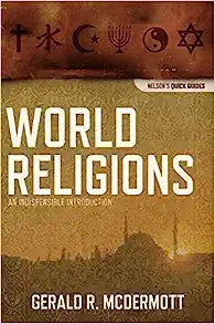 WORLD RELIGIONS AN INDISPENSABLE INTRODUCTION