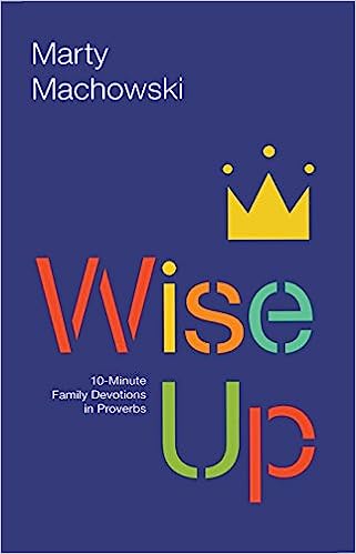 WISE UP 10 MINUTE FAMILY DEVOTIONS PROVERBS