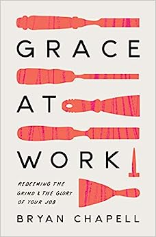 GRACE AT WORK REDEEMING THE GRIND & THE GLORY OF Y