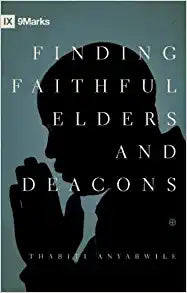 FINDING FAITHFUL ELDERS AND DEACONS