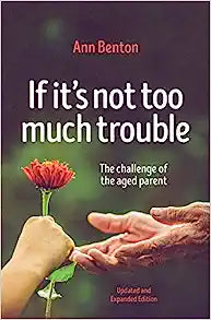IF ITS NOT TOO MUCH TROUBLE CHALLENGE OF AGED PARE