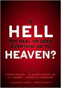 IS HELL FOR REAL OR DOES EVERYONE GO TO HEAVEN