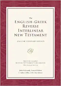 ENGLISH-GREEK REVERSE INTERLINEAR NT NESTLE-ALAND NVT 27ED-ESV