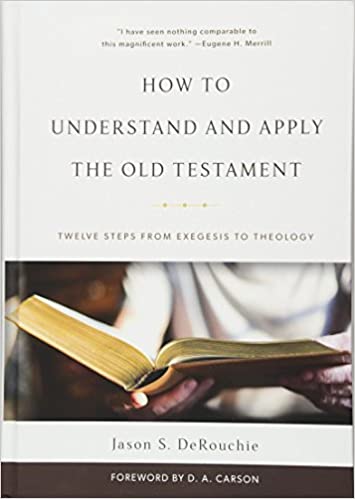 HOW TO UNDERSTAND AND APPLY THE OLD TESTAMENT