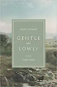 GENTLE AND LOWLY STUDY GUIDE