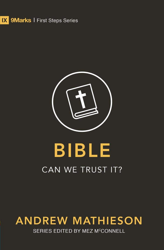 9MARKS FIRST STEPS BIBLE 0 CAN WE TRUST IT?
