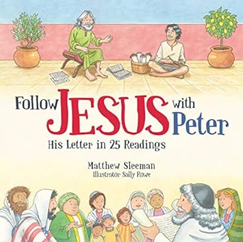 FOLLOW JESUS WITH PETER HIS LETTER IN 25 READINGS