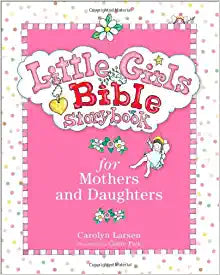 LITTLE GIRLS BIBLE STORYBOOK MOTHERS DAUGHTERS