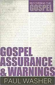 GOSPEL ASSURANCE & WARNINGS